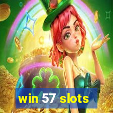 win 57 slots